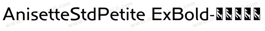 AnisetteStdPetite ExBold字体转换